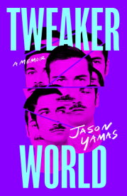 Tweakerworld: A Memoir TWEAKERWORLD [ Jason Yamas ]
