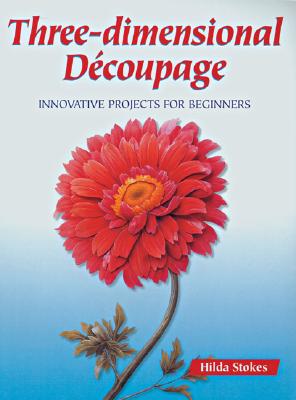 楽天ブックス: Three-Dimensional Decoupage: Innovative Projects for Beginners ...