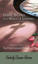 Finding Balance in a World of Extremes Preview Book: Reflections from the Christ-Centered Woman Bibl