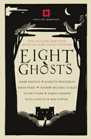 Eight Ghosts: The English Heritage Book of Ghost Stories 8 GHOSTS [ Sarah Perry ]