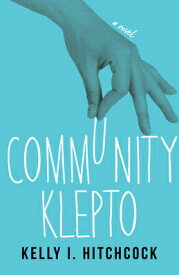 Community Klepto COMMUNITY KLEPTO [ Kelly I. Hitchcock ]
