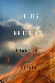 The Big Impossible: Novellas + Stories BIG IMPOSSIBLE [ Edward J. Delaney ]