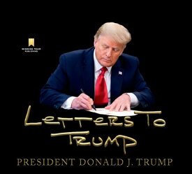 Letters to Trump LETTERS TO TRUMP [ Donald J. Trump ]