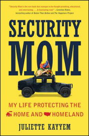 Security Mom: My Life Protecting the Home and Homeland SECURITY MOM [ Juliette Kayyem ]