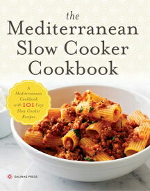 The Mediterranean Slow Cooker Cookbook: A Mediterranean Cookbook with 101 Easy Slow Cooker Recipes MEDITERRANEAN SLOW COOKER CKBK [ Salinas Press ]