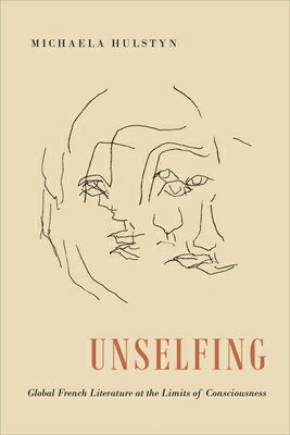 Unselfing : global French literature at the limits of consciousness