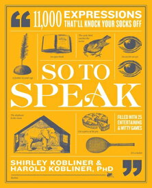 So to Speak: 11,000 Expressions That'll Knock Your Socks Off SO TO SPEAK [ Shirley Kobliner ]