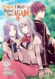 I Swear I Won't Bother You Again! (Light Novel) Vol. 3 I SWEAR I WONT BOTHER YOU AGAI （I Swear I Won't Bother You Again! (Light Novel)） [ Reina Soratani ]