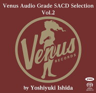 ヴィーナス・オーディオ・グレードSACDセレクション VOL.2 [ 石田善之 ]