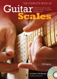 The Complete Book of Guitar Scales: For Rock, Blues, Jazz, Fusion, Metal, Country, and Beyond COMP BK OF GUITAR SCALES [ Phil Capone ]