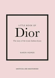 Little Book of Dior LITTLE BK OF DIOR 5/E （Little Books of Fashion） [ Karen Homer ]
