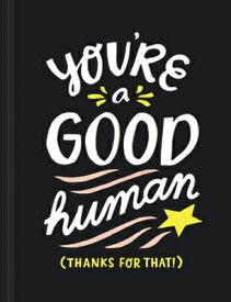 You're a Good Human: (thanks for That!) YOURE A GOOD HUMAN [ Miriam Hathaway ]