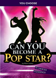 Can You Become a Pop Star?: An Interactive Adventure CAN YOU BECOME A POP STAR （You Choose: Chasing Fame and Fortune） [ Allison Lassieur ]