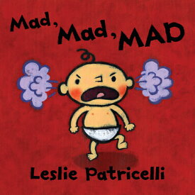 Mad, Mad, Mad MAD MAD MAD （Leslie Patricelli Board Books） [ Leslie Patricelli ]