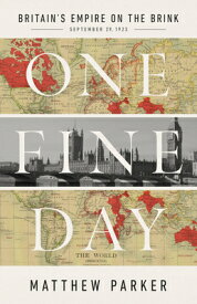 One Fine Day: Britain's Empire on the Brink 1 FINE DAY [ Matthew Parker ]