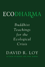 Ecodharma: Buddhist Teachings for the Ecological Crisisvolume 1 ECODHARMA [ David Loy ]