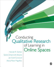 Conducting Qualitative Research of Learning in Online Spaces CONDUCTING QUALITATIVE RESEARC [ Hannah R. Gerber ]