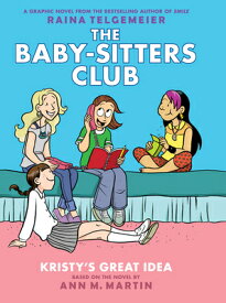 Kristy's Great Idea: A Graphic Novel (the Baby-Sitters Club #1): Volume 1 BSC #01 KRISTYS GRT IDEA A GRA （Baby-Sitters Club Graphix） [ Ann M. Martin ]