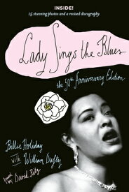 Lady Sings the Blues: The 50th-Anniversay Edition with a Revised Discography LADY SINGS THE BLUES -50TH ANN （Harlem Moon Classics） [ Billie Holiday ]