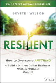 Resilient: How to Overcome Anything and Build a Million Dollar Business with or Without Capital RESILIENT [ Sevetri Wilson ]