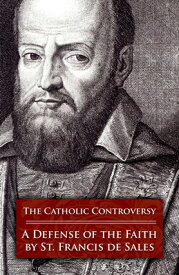 The Catholic Controversy: A Defense of the Faith CATH CONTROVERSY [ Francis de Sales ]