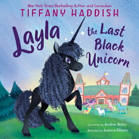 Layla, the Last Black Unicorn LAYLA THE LAST BLACK UNICORN [ Tiffany Haddish ]
