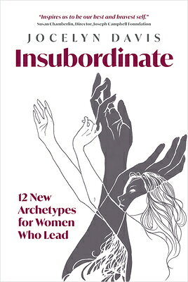 楽天ブックス: Insubordinate: 12 New Archetypes for Women Who Lead - Jocelyn