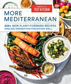 More Mediterranean: 225+ New Plant-Forward Recipes Endless Inspiration for Eating Well MORE MEDITERRANEAN [ America's Test Kitchen ]
