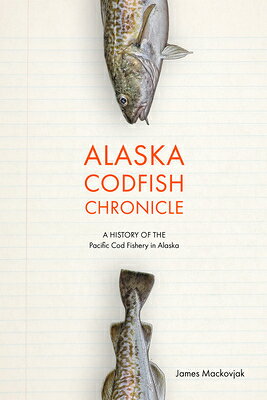 Cod Fish Story 楽天ブックス: Alaska Codfish Chronicle: A History of the Pacific Cod Fishery ...