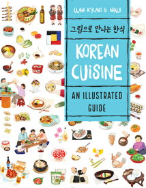 Korean Cuisine: An Illustrated Guide KOREAN CUISINE [ Luna Kyung ]