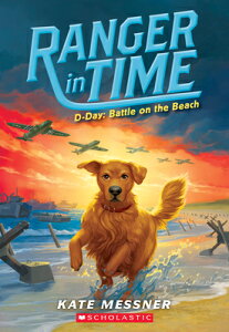 D-Day: Battle on the Beach (Ranger in Time #7): Volume 7 D-DAY BATTLE ON THE BEACH (RAN iRanger in Timej [ Kate Messner ]