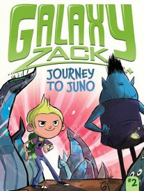 Journey to Juno GALAXY ZACK #2 JOURNEY TO JUN （Galaxy Zack） [ Ray O'Ryan ]