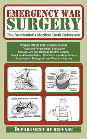 Emergency War Surgery: The Survivalist's Medical Desk Reference EMERGENCY WAR SURGERY [ U S Department of the Army ]