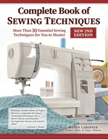 Complete Book of Sewing Techniques, New 2nd Edition: More Than 30 Essential Sewing Techniques for Yo COMP BK OF SEWING TECHNIQUES N [ Wendy Gardiner ]