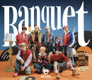 Banquet (初回限定盤 CD＋DVD)