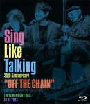 Sing Like Talking 35th Anniversary “OFF THE CHAIN” Live at TOKYO DOME CITY HALL 10.01.2023(通常盤BD)【Blu-…