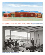 Georgia O'Keeffe and Her Houses: Ghost Ranch and Abiquiu GEORGIA OKEEFFE & HER HOUSES [ Barbara Bu…