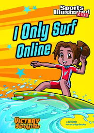 I Only Surf Online I ONLY SURF ONLINE （Sports Illustrated Kids Victory School Superstars） [ Val Priebe ]