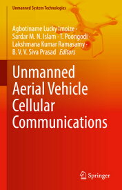 Unmanned Aerial Vehicle Cellular Communications UNMANNED AERIAL VEHICLE CELLUL （Unmanned System Technologies） [ Agbotiname Lucky Imoize ]