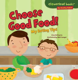 Choose Good Food!: My Eating Tips CHOOSE GOOD FOOD （Cloverleaf Books (TM) -- My Healthy Habits） [ Gina Bellisario ]