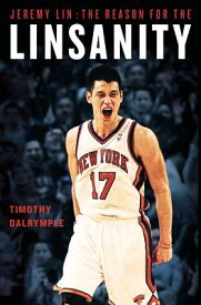 Jeremy Lin: The Reason for the Linsanity JEREMY LIN [ Timothy Dalrymple ]