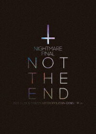 NIGHTMARE FINAL「NOT THE END」2016.11.23 @ TOKYO METROPOLITAN GYMNASIUM【Blu-ray】 [ NIGHTMARE ]