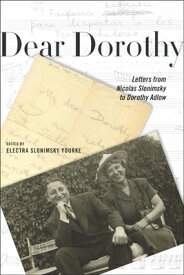 Dear Dorothy: Letters from Nicolas Slonimsky to Dorothy Adlow DEAR DOROTHY （Eastman Studies in Music） [ Nicolas Slonimsky ]