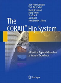 The Corail(r) Hip System: A Practical Approach Based on 25 Years of Experience CORAIL(R) HIP SYSTEM [ Jean-Pierre Vidalain ]