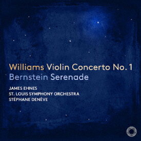 ジョン・ウィリアムズ:ヴァイオリン協奏曲第1番&バーンスタイン:セレナード [ ジェイムズ・エーネス ]