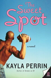 The Sweet Spot SWEET SPOT [ Kayla Perrin ]