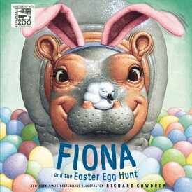 Fiona and the Easter Egg Hunt FIONA & THE EASTER EGG HUNT （A Fiona the Hippo Book） [ Richard Cowdrey ]