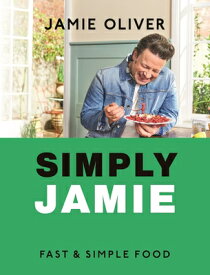 Simply Jamie: Fast & Simple Food [American Measurements] SIMPLY JAMIE [ Jamie Oliver ]