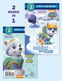Break the Ice!/Everest Saves the Day! (Paw Patrol) BREAK THE ICE/EVEREST SAVES TH （Step Into Reading） [ Courtney Carbone ]
