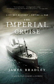 Imperial Cruise: A Secret History of Empire and War IMPERIAL CRUISE [ James Bradley ]